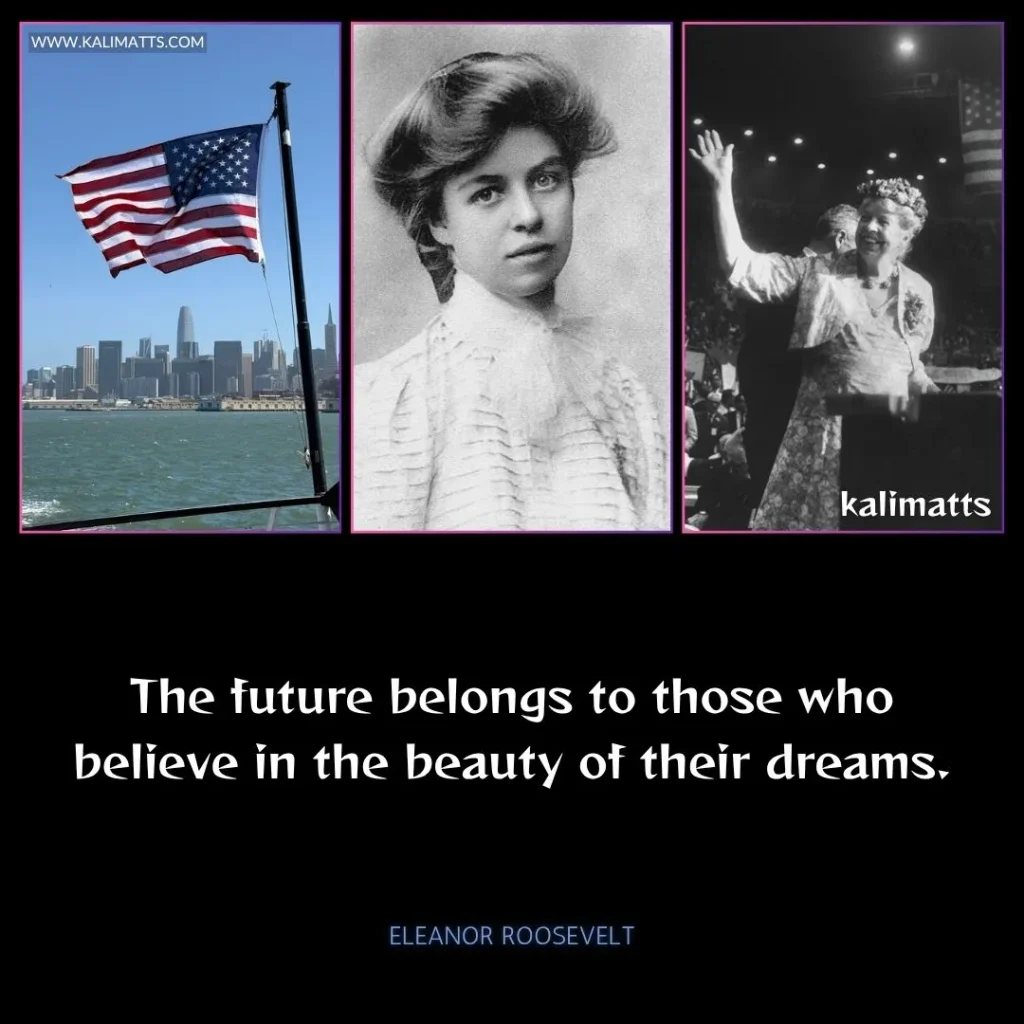 The future belongs to those who believe in the beauty of their dreams